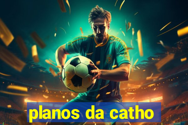 planos da catho